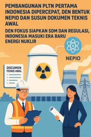 DEN Fokus Siapkan SDM dan Regulasi, Indonesia Masuki Era Baru Energi Nuklir