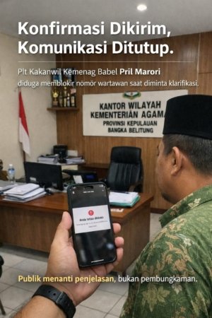 Sorotan Tajam ke Kanwil Kemenag Babel: Nomor Wartawan Diduga Diblokir, Klarifikasi Tak Kunjung Datang
