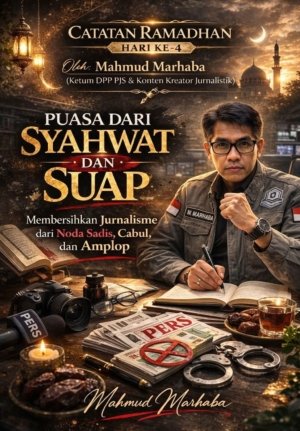 PUASA DARI SYAHWAT DAN SUAP (Membersihkan Jurnalisme dari Noda Sadis, Cabul, dan Amplop)