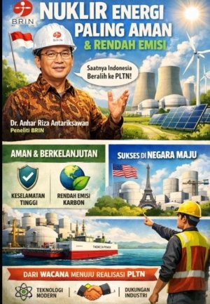 Peneliti BRIN Tegaskan Nuklir Energi Paling Aman, Indonesia Didorong Segera Beralih dari Wacana ke Implementasi