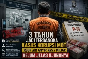 Tiga Tahun Menyandang Status Tersangka, Kasus Korupsi MOT RSUP Air Anyir Rp5,7 Miliar Belum Jelas Ujungnya