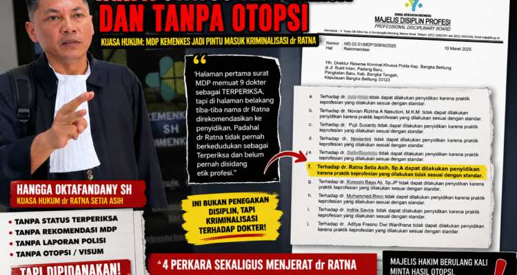 KBOBABEL.COM (JAKARTA) – Kasus hukum yang menjerat dr Ratna Setia Asih, Sp.A., M.Kes., semakin memunculkan pertanyaan serius terkait mekanisme penegakan disiplin dan hukum terhadap profesi kedokteran. Kuasa hukum dr Ratna, Hangga Oktafandany, SH, bahkan secara tegas menyebut Majelis Disiplin Profesi (MDP) Kementerian Kesehatan sebagai pihak yang paling bertanggung jawab atas lahirnya proses yang ia sebut sebagai kriminalisasi terhadap kliennya. Sabtu (20/6/2026)