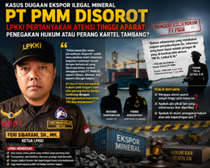 LPKKI Pertanyakan Atensi Besar Aparat dalam Kasus PT PMM: Penegakan Hukum atau Perang Kartel Tambang?