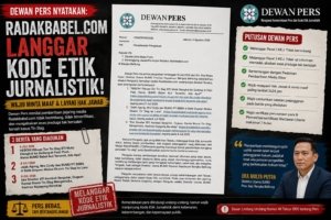 Framing, Tak Berimbang, dan Abaikan Verifikasi, Dewan Pers Nyatakan Jejaring Media Radakbabel.com Langgar KEJ