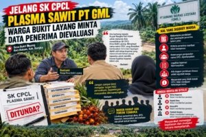 Jelang SK CPCL Plasma Sawit PT GML, Warga Bukit Layang Minta Data Penerima Dievaluasi